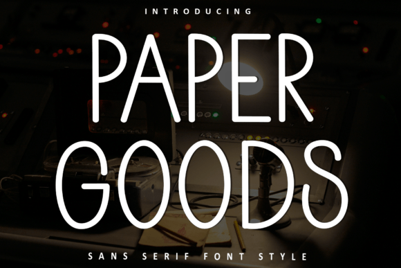Paper Goods: A Soft Sans Serif Font for Makers
